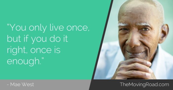 You only live once but if you do it right once is enough1