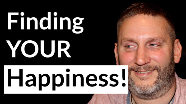 Where do you find your happiness