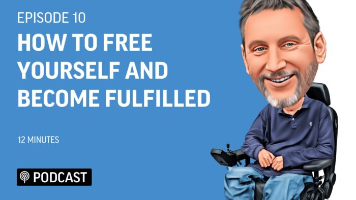 How to Free Yourself and Become Fulfilled 8 Podcast 10 How to Free Yourself and Become FulfilledFeatured Image Living Deeper Lives with Steven Webb