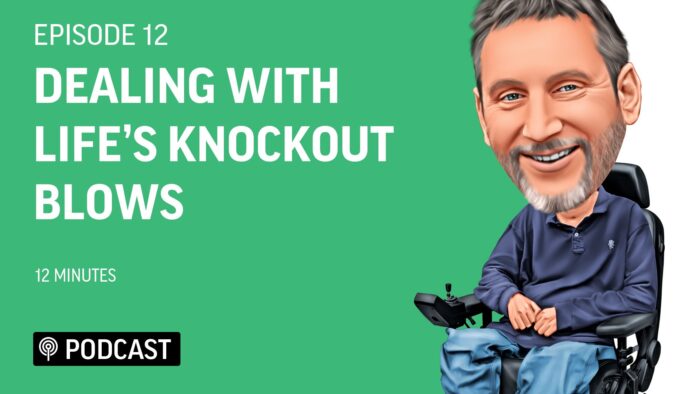 EP12 - Dealing with Life's Knockout Blows 5 Podcast 12 Dealing with Life’s Knockout BlowsFeatured Image Living Deeper Lives with Steven Webb