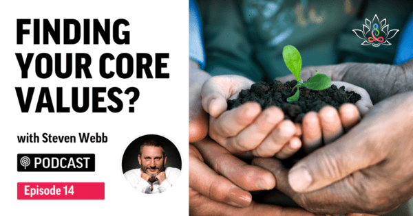 EP14 Finding Your CORE VALUES and Why It Is so ImportantFacebook Steven Webb podcast