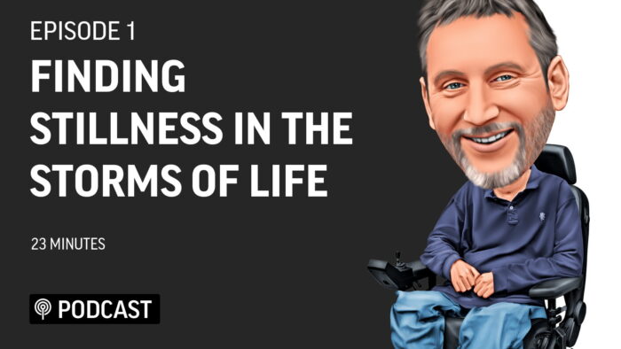 EP1 - Stillness in the Storms of Life 8 Podcast 1 finding Stillness in the Storms of LifeFeatured Image Living Deeper Lives with Steven Webb