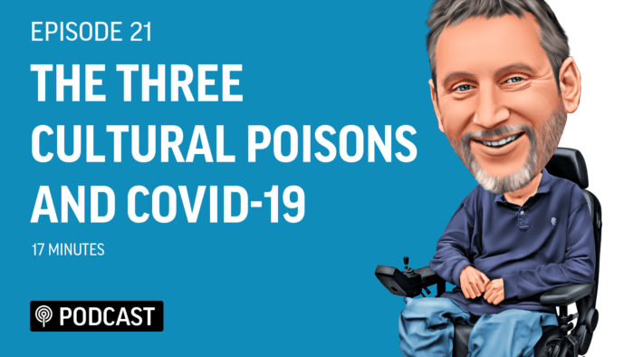 EP21 - The Three Cultural Poisons and Coronavirus Covid-19 3 Podcast 21Featured Image Living Deeper Lives with Steven Webb 1