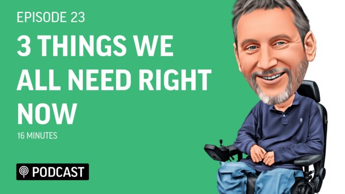 EP23 - 3 Things We ALL NEED to GET THROUGH this Together 1 Podcast 23 3 Things We All Need Right NowFeatured Image Living Deeper Lives with Steven Webb