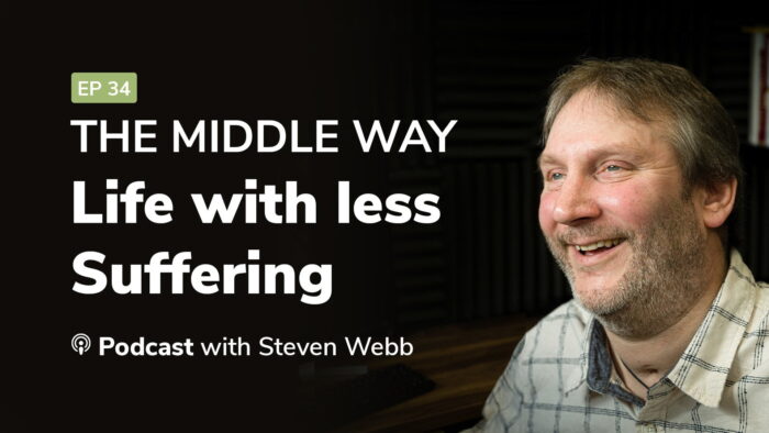 EP34 - The Middle Way | Life with less Suffering 9 The Middle Way Life with less SufferingPodcast Video Back copy 2