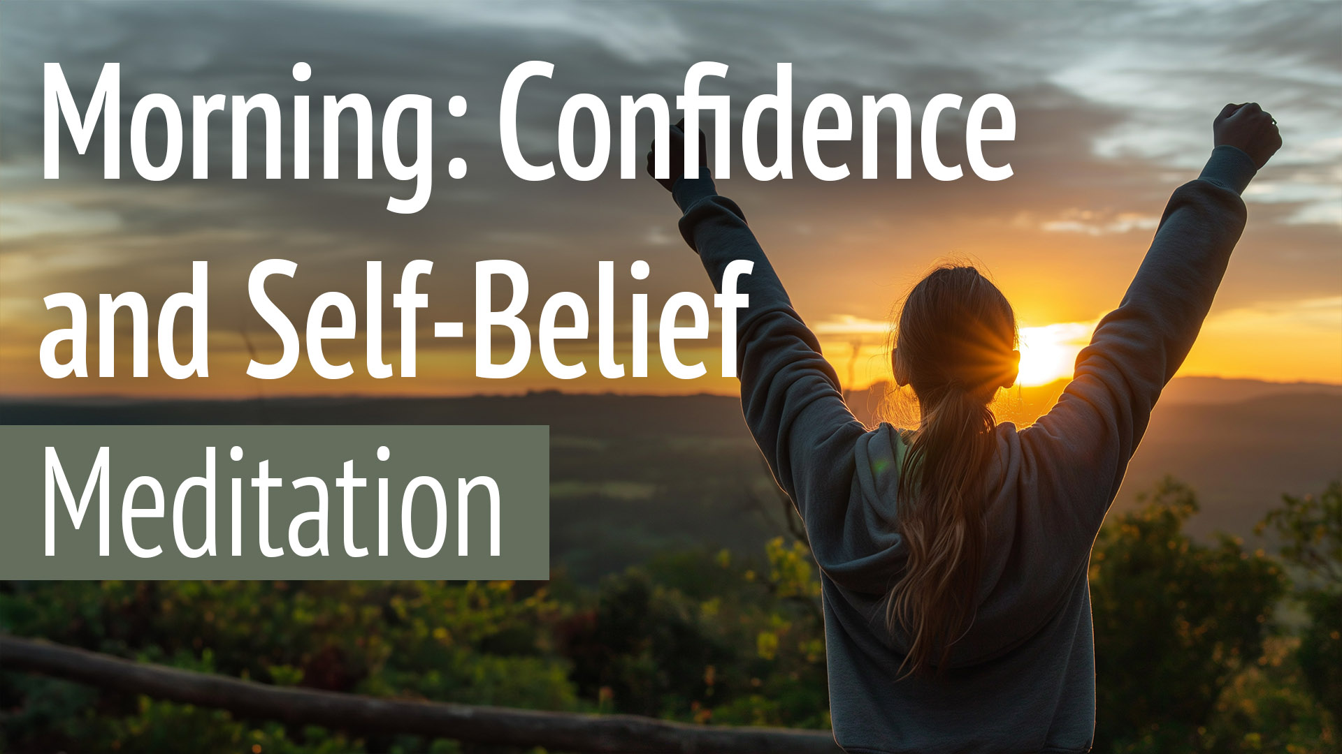 A confident person looking out over a sunrise morning confidence and self belief meditation